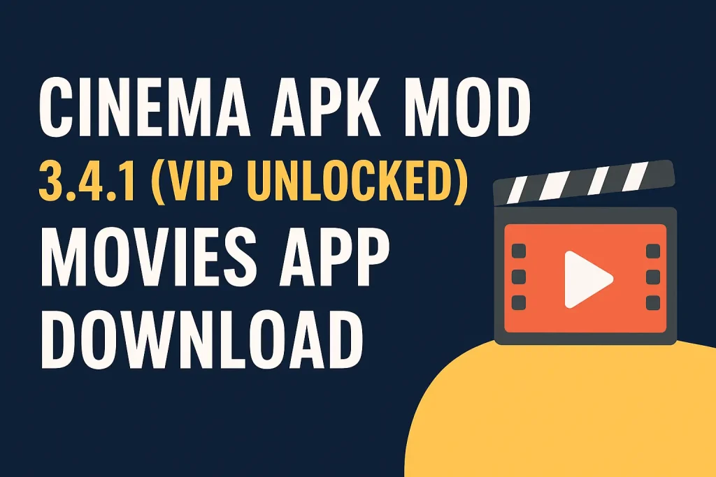 Cinema APK Mod 3.4.1 (VIP Unlocked) Movies App Download